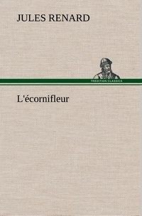 Jules Renard - L'écornifleur - L ecornifleur.