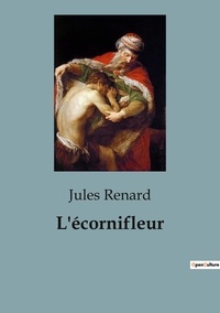 Jules Renard - L'écornifleur.