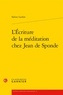 Sabine Lardon - L'Ecriture de la méditation chez Jean de Sponde.