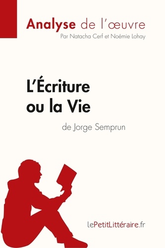 Fiche de lecture  L'Écriture ou la Vie de Jorge Semprun (Analyse de l'oeuvre). Analyse complète et résumé détaillé de l'oeuvre