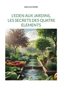 L'eden aux jardins, les secrets des quatre éléments