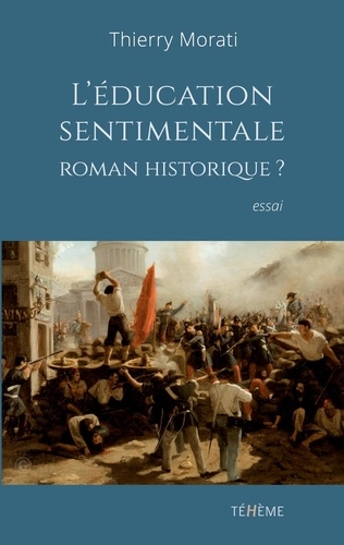 Thierry Morati - L'éducation sentimentale, roman historique?.