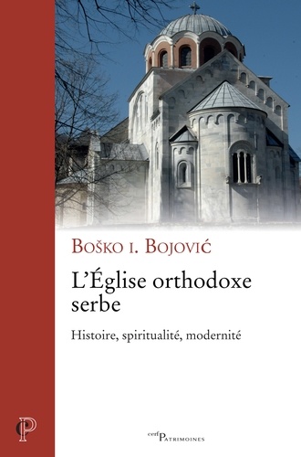 L'Eglise orthodoxe serbe. Histoire, spiritualité, modernité