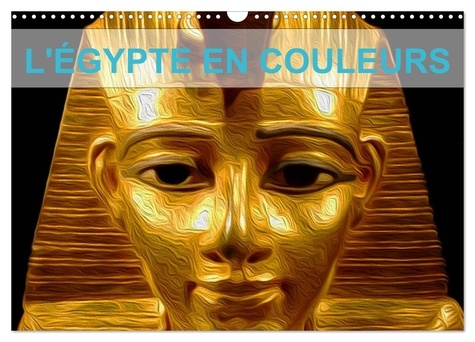 Lay nadia Le - CALVENDO Art  : L'ÉGYPTE EN COULEURS (Calendrier mural 2024 DIN A3 vertical), CALVENDO calendrier mensuel - Découvrez l'Égypte à travers ces somptueuses couleurs..