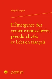 L'émergence des constructions clivées, pseudo-clivées et liées en francais