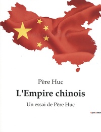 Evariste Huc - L'Empire chinois.