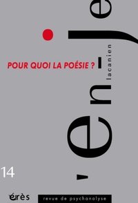 Claire Pagès et Cyrille Deloro - L'en-je lacanien N° 14 : Pour quoi la poésie ?.