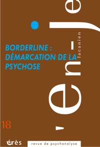 Michel Bousseyroux - L'en-je lacanien N° 18 : Borderline : démarcation de la psychose.
