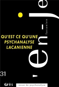  Collectif - L'en-je lacanien N° 31, décembre 2018 : Qu'est-ce qu'une psychanalyse lacanienne ?.