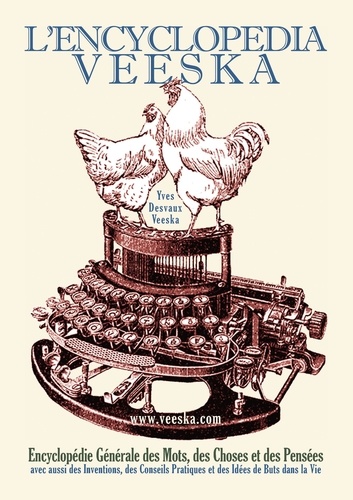 L'encyclopedia Veeska. Encyclopédie Générale des mots, des choses et des pensées