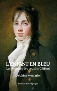 Delphine Montariol - Les enquêtes des cousins Clifford  : L'enfant en bleu - Les enquêtes des cousins Clifford.
