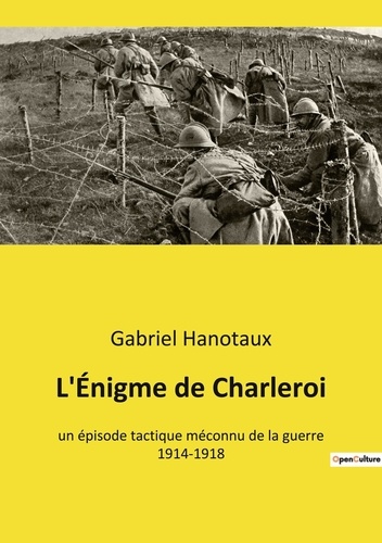 L'Énigme de Charleroi. un épisode tactique méconnu de la guerre 1914-1918