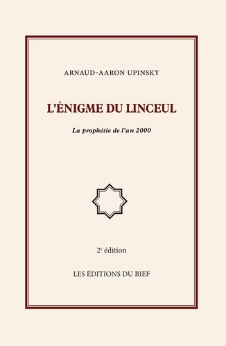 Arnaud-Aaron Upinsky - L'énigme du linceul - La prophétie de l'an 2000.