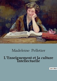 Madeleine Pelletier - Philosophie  : L'Enseignement et la culture intellectuelle.