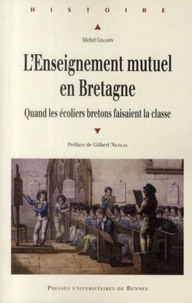 Michel Chalopin - L'Enseignement mutuel en Bretagne - Quand les écoliers bretons faisaient la classe.