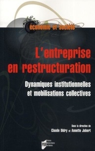 Claude Didry et Annette Jobert - L'entreprise en restructuration - Dynamiques institutionnelles et mobilisations collectives.