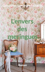 Géraldine Sommier-Maigrot - L'envers des meringues.