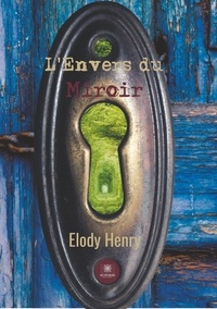 Elody Henry - L'envers du miroir.