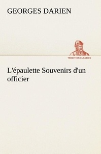Georges Darien - L'épaulette Souvenirs d'un officier - L epaulette souvenirs d un officier.