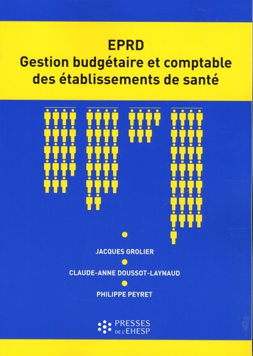 Jacques Grolier et Claude-Anne Doussot-Laynaud - L'EPRD Gestion budgétaire et comptable des établissements de santé.