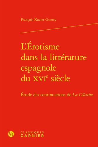 L'érotisme dans la littérature espagnole du XVIe siècle. Etude des continuations de La Célestine