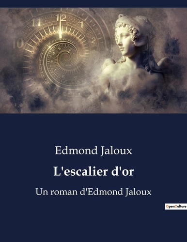 Edmond Jaloux - L'escalier d'or - Un roman d'Edmond Jaloux.