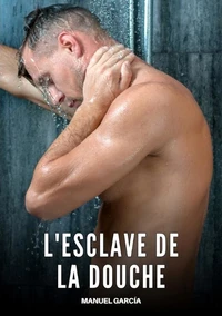 L'esclave de la douche