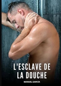 L'esclave de la douche