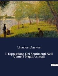 Charles Darwin - Classici della Letteratura Italiana  : L Espressione Dei Sentimenti Nell Uomo E Negli Animali - 6569.