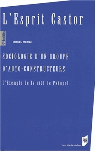Michel Messu - L'Esprit Castor - Sociologie d'un groupe d'autoconstructeurs - L'exemple de la cité de Paimpol.