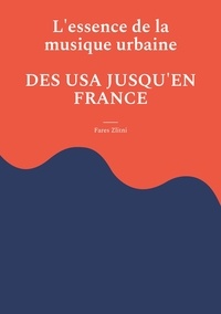 Fares Zlitni - L'essence de la musique urbaine - Des USA jusqu'en France.