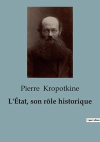 Pierre Kropotkine - Sociologie et Anthropologie  : L'État, son rôle historique.