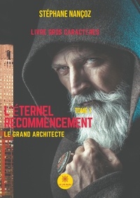 Stéphane Nançoz - L'éternel Recommencement Tome 1 : Le grand architecte.