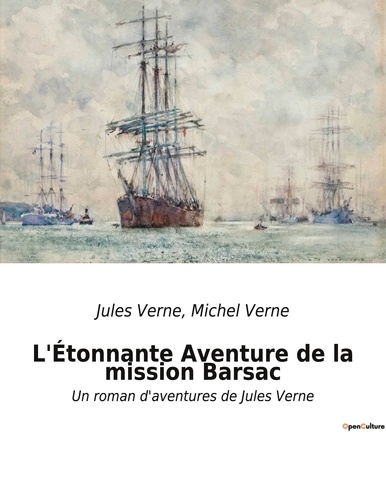 Michel Verne et Jules Verne - L'Étonnante Aventure de la mission Barsac - Un roman d'aventures de Jules Verne.