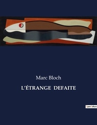 Marc Bloch - Les classiques de la littérature .  : L'ÉTRANGE  DEFAITE.