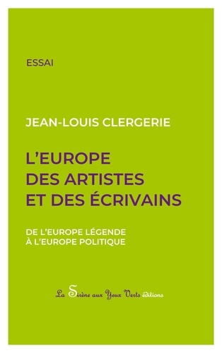 Jean Clergerie - L'Europe des artistes et des écrivains - De l'Europe légende à l'Europe.