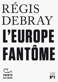 Alban Cerisier et Régis Debray - L'Europe fantôme.