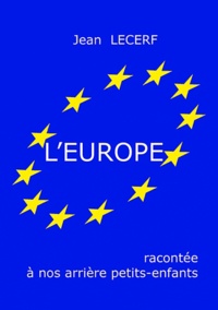 Jean Lecerf - L'Europe racontée à nos arrières petits-enfants.