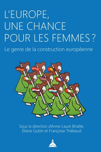 Anne-Laure Briatte et Eliane Gubin - L'Europe, une chance pour les femmes ? - Le genre de la construction européenne.