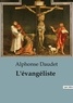 Alphonse Daudet - L'évangéliste.
