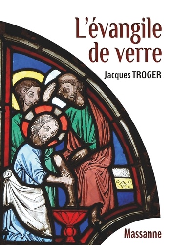 Jacques Troger - L'évangile de verre.
