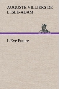 Comte de Villiers de l'isle-adam august - L'Eve Future - L eve future.