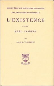 Joseph de TONQUEDEC - L'existence d'après Karl Jaspers. - Une philosophie existentielle.