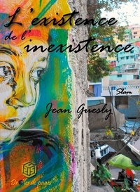 Jean Guesly - L'existence de l'inexistence.