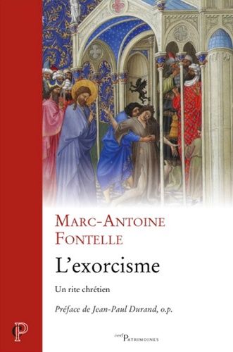 Marc-Antoine Fontelle - L'exorcisme - Un rite chrétien.