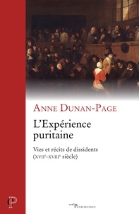 Anne Dunan-Page - L'expérience puritaine - Vies et récits de dissidents (XVIIe-XVIIIe siècle).