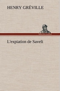 Henry Gréville - L'expiation de Saveli - L expiation de saveli.