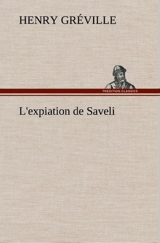 Henry Gréville - L'expiation de Saveli - L expiation de saveli.