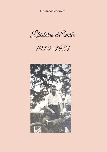 L'histoire d'Emile. 1914-1981