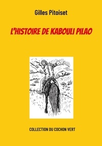 Gilles Pitoiset - L'histoire de Kabouli Pilao.